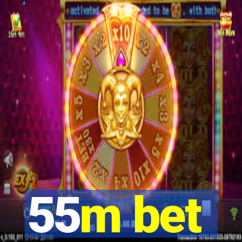 55m bet